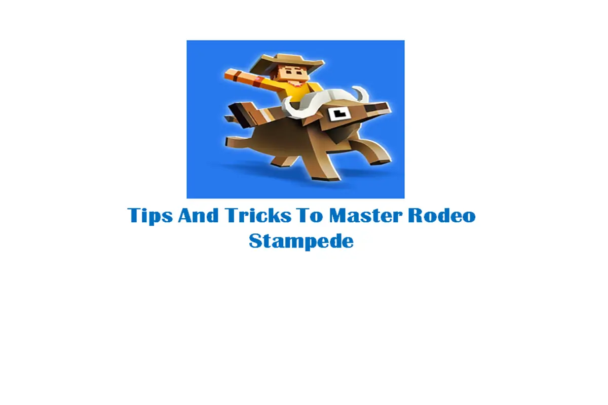 Tips and Tricks to Master Rodeo Stampede