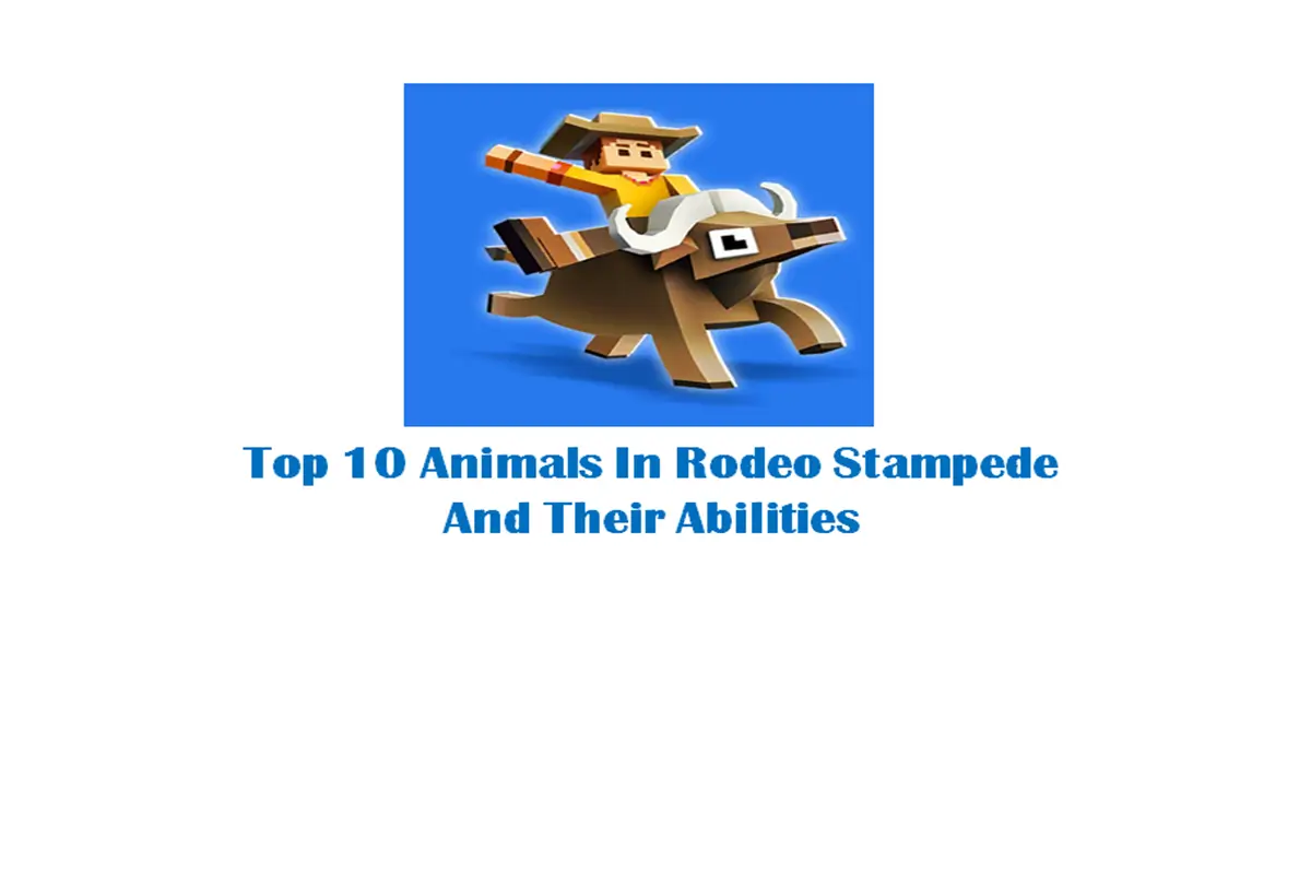 Top 10 Animals In Rodeo Stampede And Their Abilities