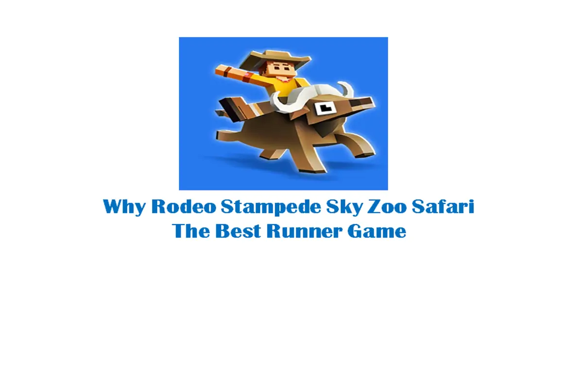 Why Rodeo Stampede Sky Zoo Safari is the Best Runner Game?